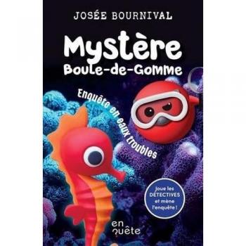 Mystère Boule-de-gomme : Enquête en eaux troubles