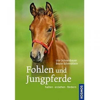 Fohlen und Jungpferde: halten, erziehen, fördern