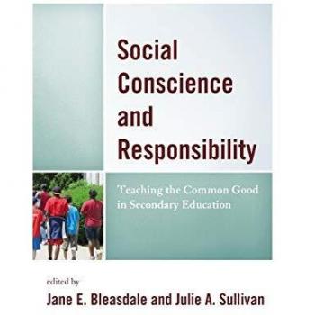 Social Conscience and Responsibility: Teaching the Common Good in Secondary Education (Teaching Ethics: Across the American Educational Experience)