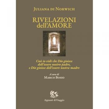 Rivelazioni dell'amore. Così io vidi che Dio gioisce dell'essere ...