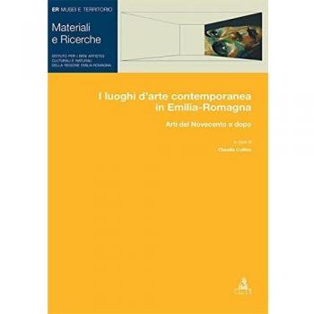 I luoghi d'arte contemporanea in Emilia-Romagna. Arti del Novecento e dopo