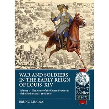 Wars and Soldiers in the Early Reign of Louis XIV : Volume 1