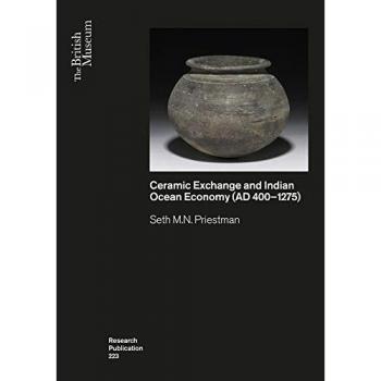 Ceramic Exchange and the Indian Ocean Economy (AD 400-1275). Volume I: Analysis