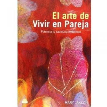 El arte de vivir en pareja: Potencia tu sabiduria emocional (Tapa blanda).