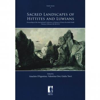 Sacred landscapes of Hittites and Luwians. Proceedings of the international conference in honour of Franca Pecchioli Daddi