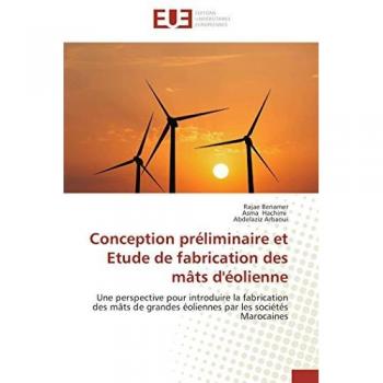 Conception préliminaire et Etude de fabrication des mâts d'éolienne: Une perspective pour introduire la fabrication des mâts de grandes éoliennes par les sociétés Marocaines (Omn.Univ.Europ.)
