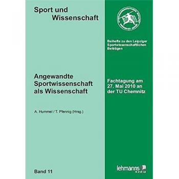 Angewandte Sportwissenschaft als Wissenschaft: Fachtagung am 27. Mai 2010 an der TU Chemnitz