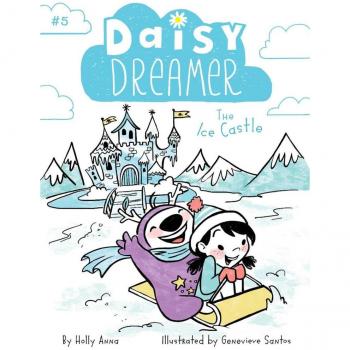 The Ice Castle by Holly Anna & Illustrated by Genevieve Santos