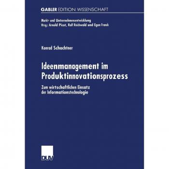 Konrad Schachtner Ideenmanagement Im Produktinnovationsprozess: Zum Wirtschaftlichen Einsatz Der Informationstechnologie (Markt