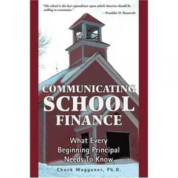 Communicating School Finance: What Every Beginning Principal Needs To Know