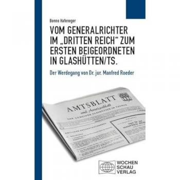 Vom Generalrichter im ¿Dritten Reich¿ zum Ersten Beigeordneten in Glashütten/Ts.