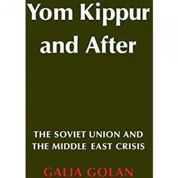 Yom Kippur and After: The Soviet Union and the Middle East Crisis