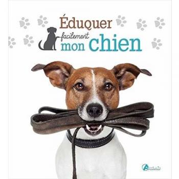 EDUQUER FACILEMENT SON CHIEN