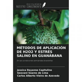 MÉTODOS DE APLICACIÓN DE H2O2 Y ESTRÉS SALINO EN GUANÁBANA: En las condiciones semiáridas brasileñas
