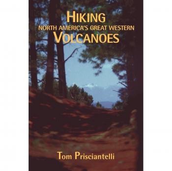 Hiking North America's Great Western Volcanoes, by Tom Prisciantelli