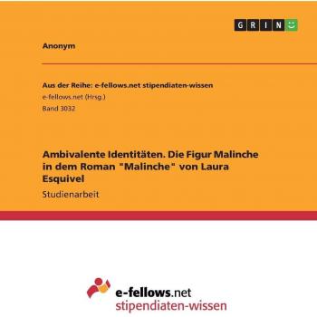 Ambivalente Identitäten. Die Figur Malinche in dem Roman Malinche von Laura Esquivel