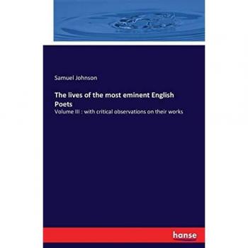 The lives of the most eminent English Poets: Volume III : with critical observations on their works