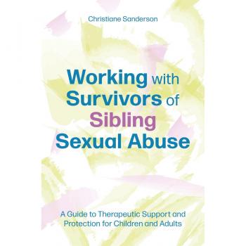 Working with Survivors of Sibling Sexual Abuse