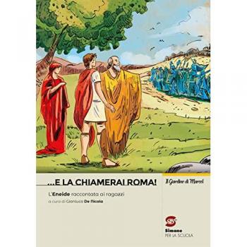 ... e la chiamerai Roma! L'Eneide raccontata ai ragazzi. Con e-bo...