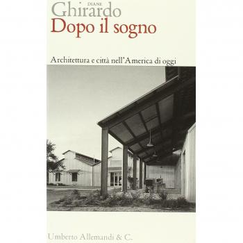 Dopo il sogno. Architettura e città nell'America di oggi
