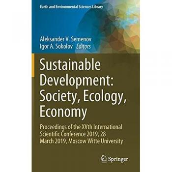 Sustainable Development: Society, Ecology, Economy: Proceedings of the XVth International Scientific Conference 2019, 28 March 2019, Moscow Witte University (Earth and Environmental Sciences Library)