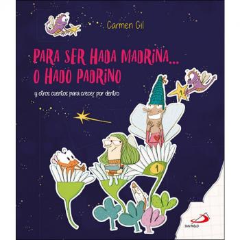 Para ser hada madrina... o hado padrino: y otros cuentos para crecer por dentro
