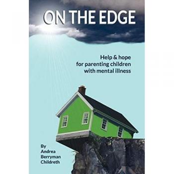 ON THE EDGE: Help and hope for parenting children with mental illness