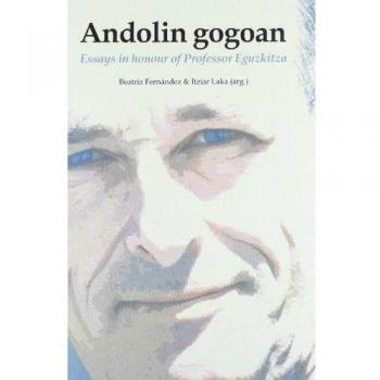 Andolin gogoan : essays in honour of professor Eguzkitza
