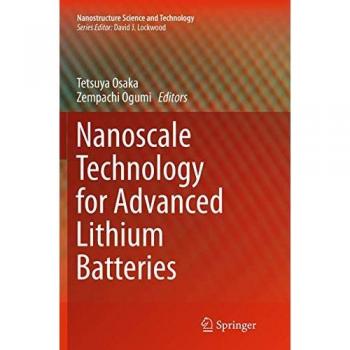 Nanoscale Technology for Advanced Lithium Batteries (Nanostructure Science and Technology)