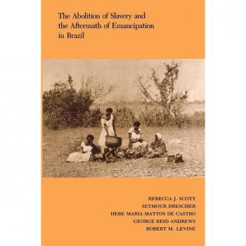 Duke University Press Abolition of Slavery and Aftermath of Emancipation in Brazil