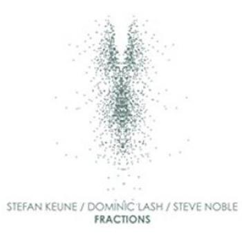 Stefan Keune & Dominic Lash & Steve Noble: Fraction Beats – Vinyl Version