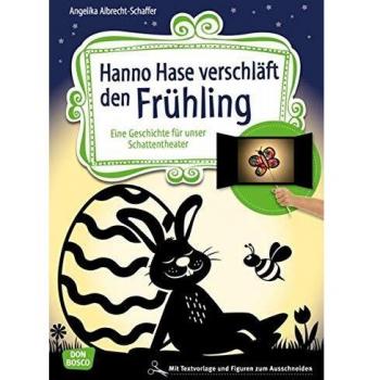 Hanno Hase verschläft den Frühling. Eine Geschichte für unser Schattentheater. Mit Textvorlage und Figuren zum Ausschneiden