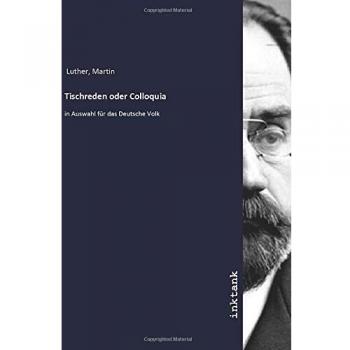 Tischreden oder Colloquia
