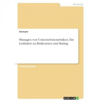 Managen von Unternehmensrisiken. Ein Leitfaden zu Risikoarten und Rating