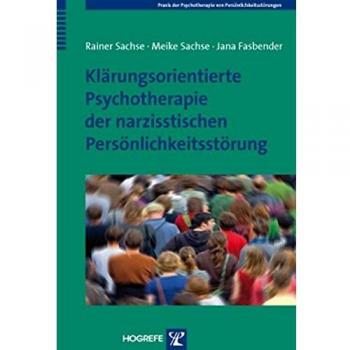 Klärungsorientierte Psychotherapie der narzisstischen Persönlichkeitsstörung (Praxis der Psychotherapie von Persönlichkeitsstörungen)