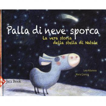 Palla di neve sporca. La vera storia della stella di Natale. Ediz. a colori