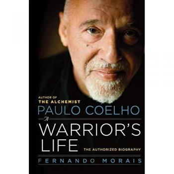 Paulo Coelho: A Warrior's Life: The Authorized Biography