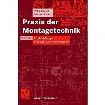 Praxis der Montagetechnik: Produktdesign, Planung, Systemgestaltung