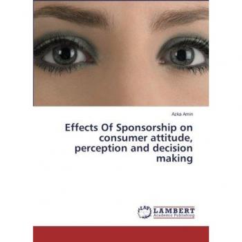 Effects Of Sponsorship on consumer attitude, perception and decision making