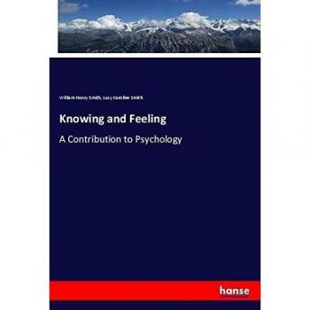Knowing and Feeling: A Contribution to Psychology