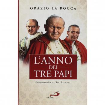 L' anno dei tre papi. Paolo VI, Giovanni Paolo I, Giovanni Paolo II