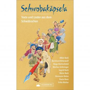 Schwobakäpsela: Texte Und Lieder Aus Dem Schwäbischen Von Albin Beck, Hugo Breitschmid, Bernhard Bitterwolf, Marlies Grötzinger, Ingrid Koch, Rösle Reck, Hermann Rehm, Paula Renz, Erika Walter