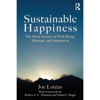 Joe Loizzo Sustainable Happiness: The Mind Science Of Well-Being, Altruism, And Inspiration