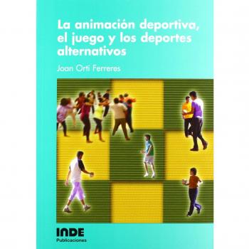 La animación deportiva, el juego y los deportes alternativos (Tapa blanda).