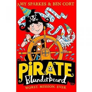 Amy Sparkes Pirate Blunderbeard: Worst. Mission. Ever.