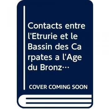 Contacts entre l'Etrurie et le Bassin des Carpates à l'Âge du Bronze