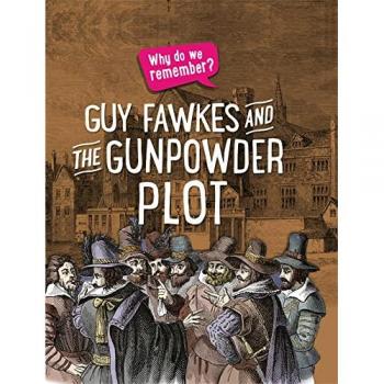 Why do we remember?: Guy Fawkes and the Gunpowder Plot
