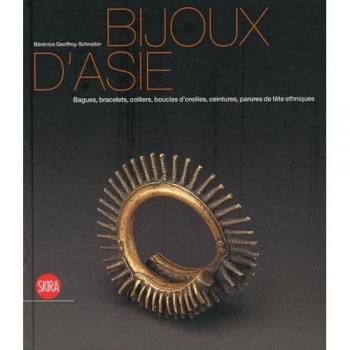 Bijoux d'Asie: Bagues, bracelets, colliers, boucles d'oreilles, ceintures, parures de tête ethniques de la collection Ghysels