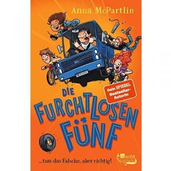 Anna McPartlin Die Furchtlosen Fünf: ... Tun Das Falsche, Aber Richtig!