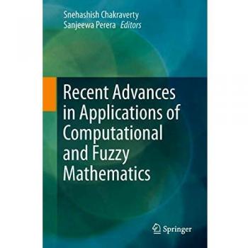 Recent Advances in Applications of Computational and Fuzzy Mathematics